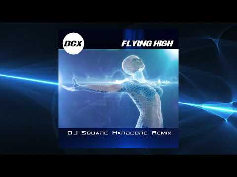 DCX - Flying High (Dj Square Hardcore Remix Edit)