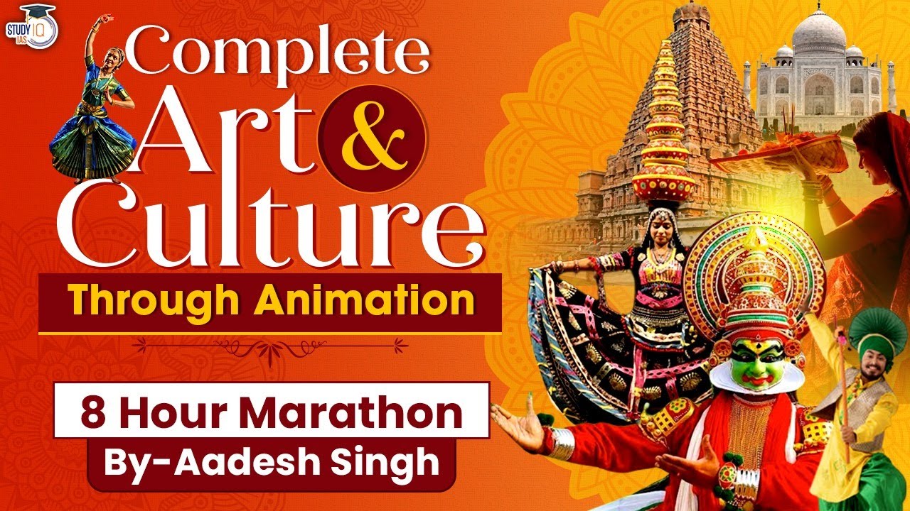 Complete Art & Culture in 8 Hours Through Animation by Aadesh Singh StudyIQ | UPSC IAS