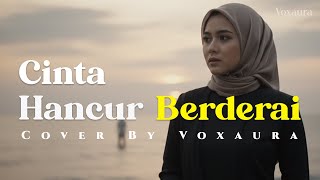 Download lagu Cinta Hancur Berderai - Cover Lagu Melayu By Voxaura mp3