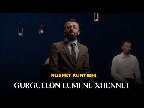 Nusret Kurtishi - Gurgullon lumi ne xhennet