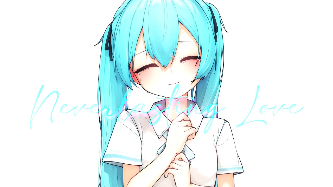 Neverlasting Love feat. Hatsune Miku【Vocaloid Original Song】
