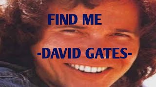 FIND ME - David Gates with lyrics