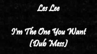 Les Lee - I'm The One You Want (Dub Mess)