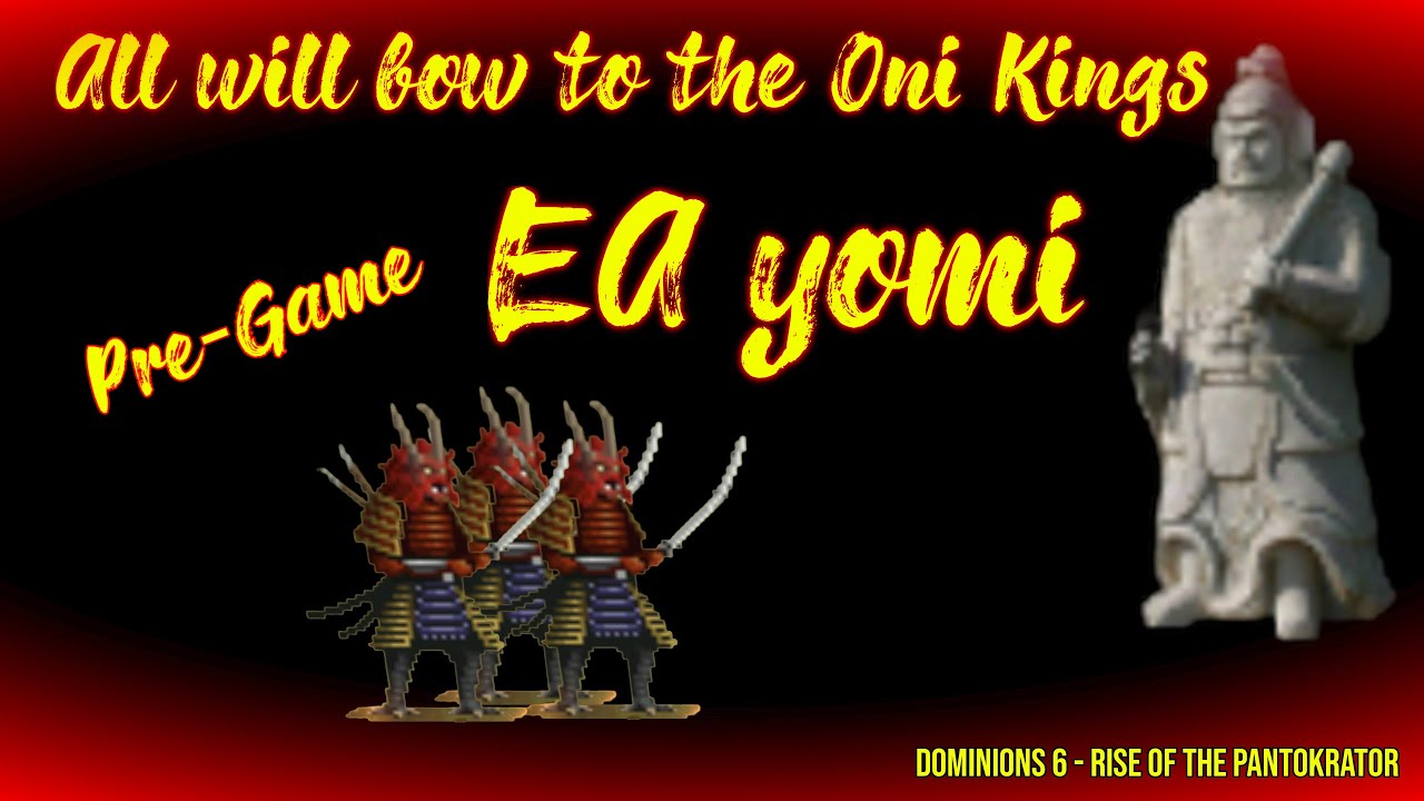 Dominions 6: EA Yomi Pre-game