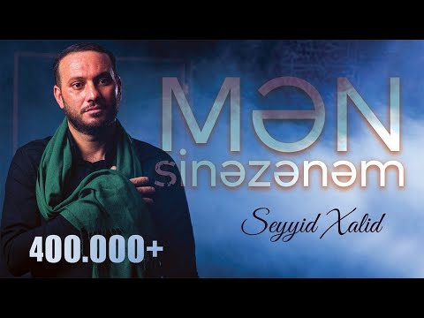 Seyyid Xalid - Mən sinəzənəm | 2022