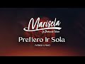 Marisela - Prefiero Ir Sola (LETRA)