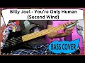 Billy Joel You Re Only Human Second Wind Bass Cover
