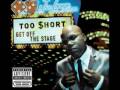 Too $hort - Get off the stage