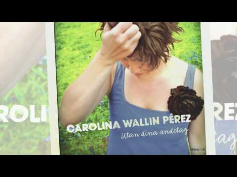 Carolina Wallin Pérez "Utan dina andetag"