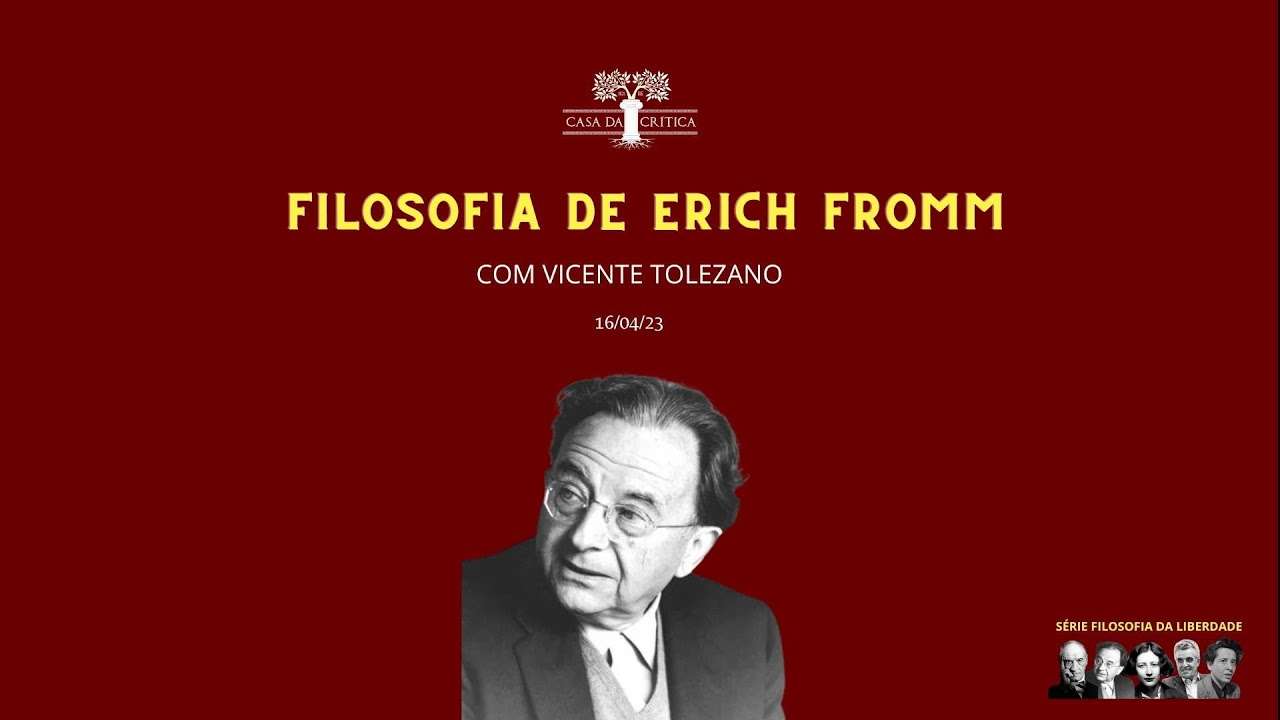 Erich Fromm, sua Filosofia,  com Vicente Tolezano