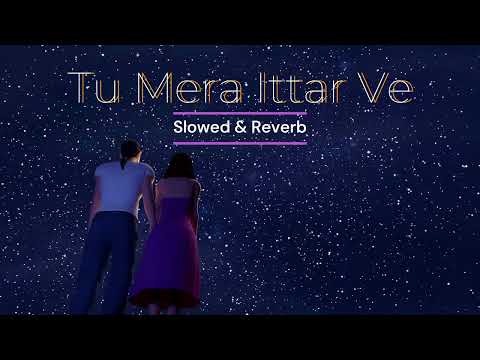 Ittar - Slowed and Reverb | Jasmine Sandlas | B Praak | Jaani | Reverb Relics