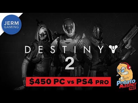 Destiny 2 on a $450 PC vs PS4 Pro - The Potato Masher Pro
