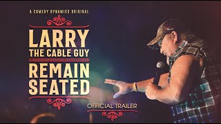Larry The Cable Guy: Remain Seated (Official Trailer)