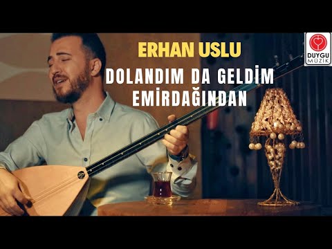 Erhan Uslu - Dolandım da Geldim Emirdağından