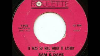 Sam &amp; Dave -  It Was Good While It Lasted