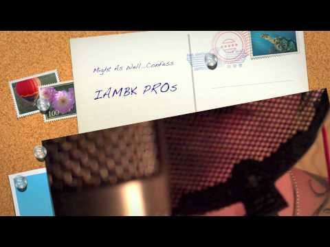 IAMBK PROs - Love Like This/Might As Well Confess