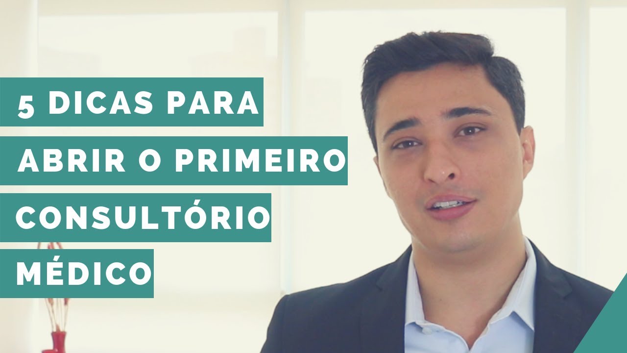 5 Dicas Para Abrir o Primeiro Consultório Médico