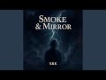 Smoke & Mirror