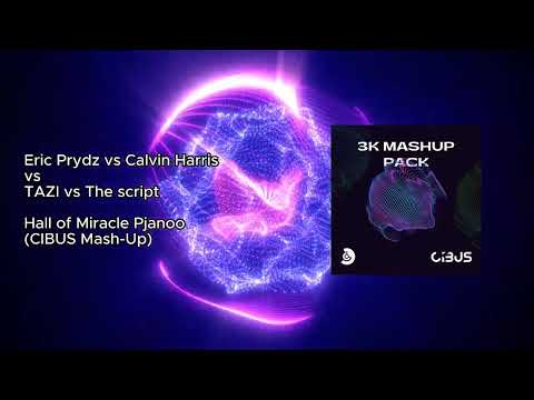Eric Prydz vs Calvin Harris vs TAZI vs The script -  Hall of Miracle Pjanoo (CIBUS Mash-Up)