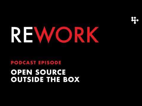 Open source outside the box – REWORK