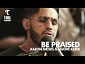 Be Praised (feat. Aaron Moses & Naomi Raine) | Maverick City Music | TRIBL