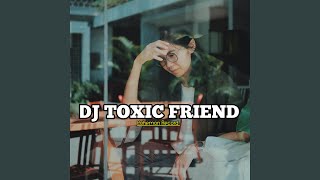 Download lagu DJ TOXIC FRIENDS VIRAL... mp3