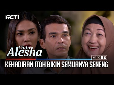 Kejutan!!! Kehadiran Itoh Bikin Semuanya Seneng – Cinta Alesha | Eps. 82 (2/5)