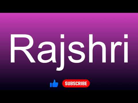 How to correctly pronounce - Rajshri