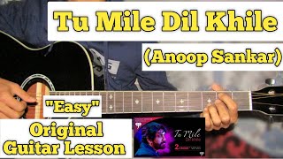 Tu Mile Dil Khile - Anoop Sankar  Guitar Lesson  E