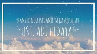 Download lagu Ust. Adi Hidayat (Kami Rindu Padamu Ya Rasulullah) mp3