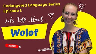 Let's Talk About Wolof | Endangered Language Series