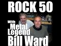Bill Ward "Rock 50":  Bill discusses some of his favorite metal drummers - October 2015