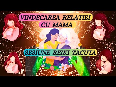 SESIUNE REIKI TACUTA-VINDECAREA RELATIEI CU MAMA{Detalii in descriere}