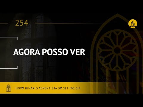 Novo Hinário Adventista • Hino 254 • Agora Posso Ver • (Lyrics)