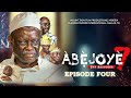 ABEJOYE SEASON 7 || EPISODE FOUR