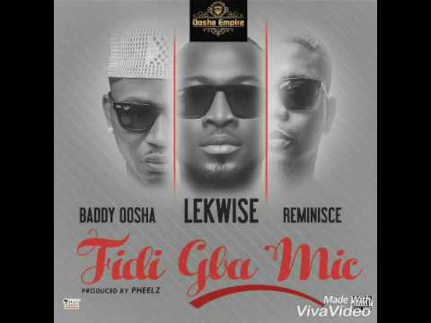 LEKWISE X BADDY OOSHA X REMINISCE - FIDI GBA MIC