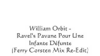 William Orbit - Ravel's Pavane Pour Une Infante Défunte (Ferry Corsten Mix Re-Edit)