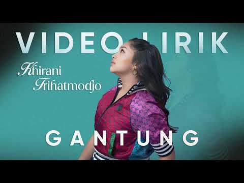 Khirani Trihatmodjo - Gantung | Lirik