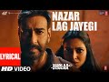 Nazar Lag Jayegi Lyrical Bholaa Ajay Devgn Tabu Amala Paul Javed A Irshad K Ravi B Bhushan K