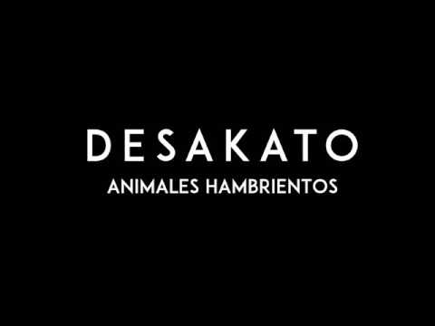 DESAKATO - Animales hambrientos