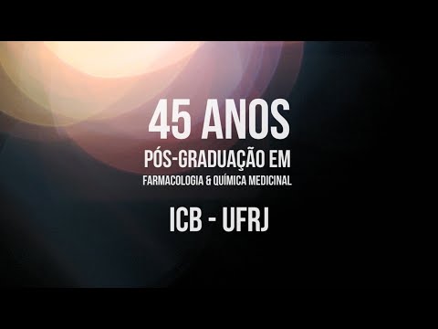 Filme l  45 anos do Programa de Pós-Graduação em Farmacologia e Química Medicinal (PPGFQM/ UFRJ)