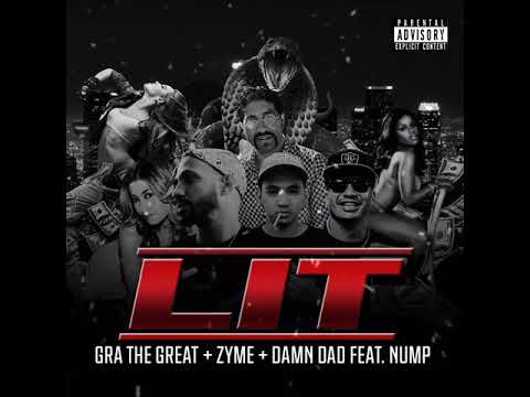 Gra The Great x Zyme x Damn Dad featuring Nump - Lit 🔥