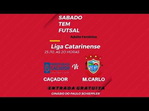 LIGA CATARINENSE DE FUTSAL ADULTO FEMININO - CAÇADOR X MONTE CARLO.