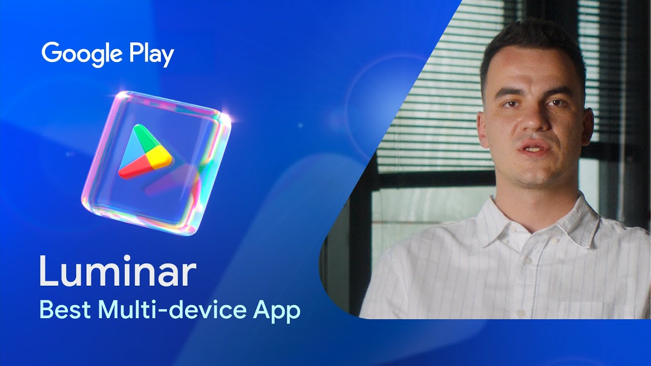 Luminar wins Google Play's 2025 Best Multi-device App award - YouTube
