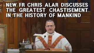 NEW FR CHRIS ALAR DISCUSSES THE GREATEST CHASTISEMENT IN THE HISTORY OF MANKIND!