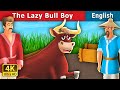 The Lazy Bull Boy Story in English | Stories for Teenagers | @EnglishFairyTales