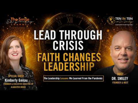 Faith, Leadership & Leading Through Crisis | 10 in 10 with Dr. Smiley