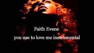 FAITH EVANS YOU USE TO LOVE ME INSTRUMENTAL