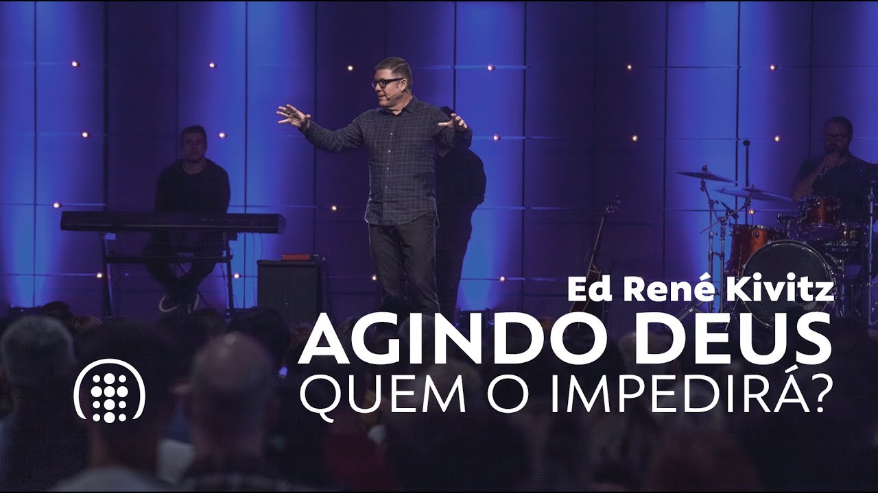 Agindo Deus, Quem O Impedirá? | Ed René Kivitz