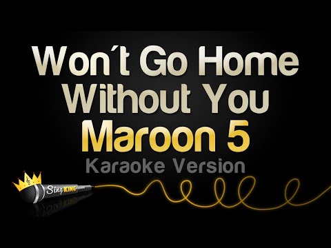 Maroon 5 - Won't Go Home Without You (Karaoke Version)